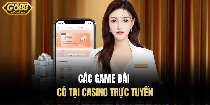 Các game bài có tại casino trực tuyến