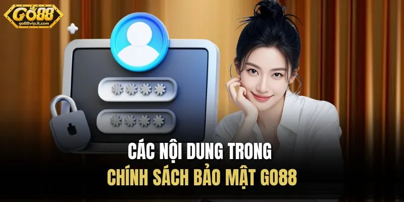 Các nội dung trong chính sách bảo mật Go88