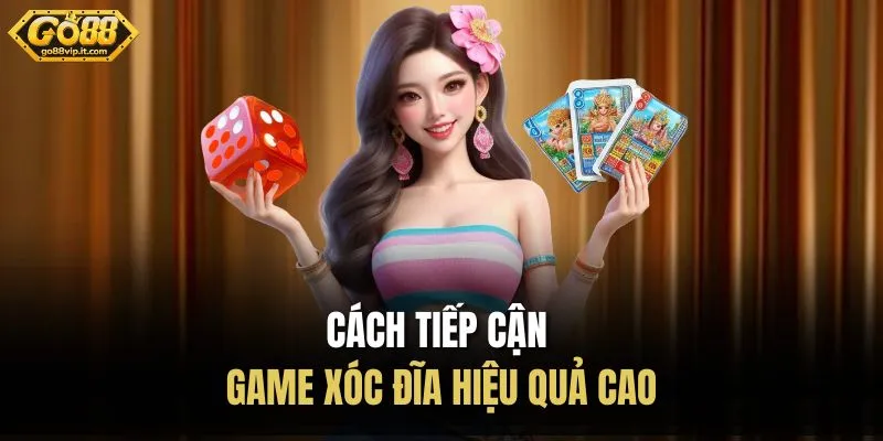 Cách tiếp cận game xóc đĩa hiệu quả cao 