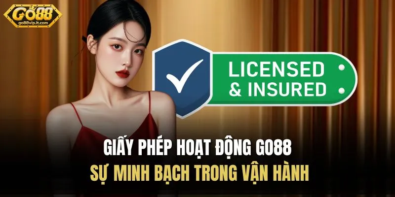 Giấy Phép Hoạt Động Go88 - Sự Minh Bạch Trong Vận Hành