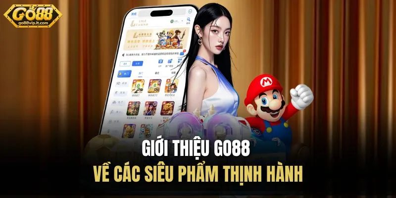 Giới thiệu Go88 về các siêu phẩm thịnh hành 