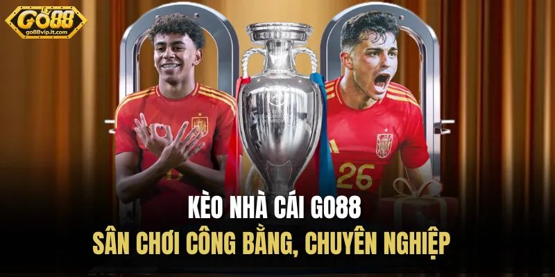 Kèo Nhà Cái Go88 - Sân Chơi Công Bằng, Chuyên Nghiệp  