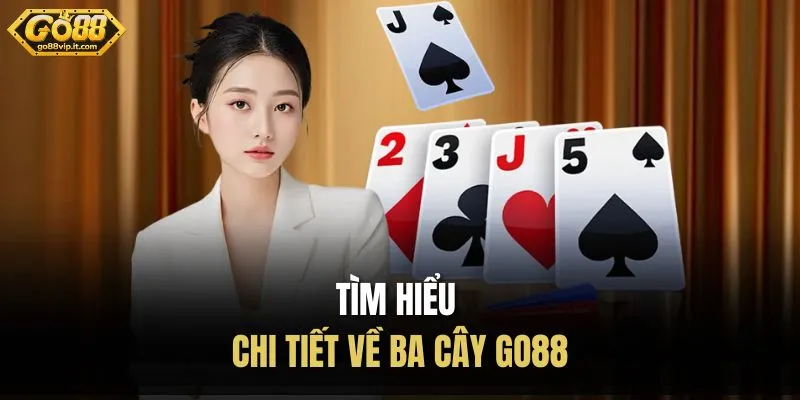 Tìm hiểu chi tiết về ba cây Go88