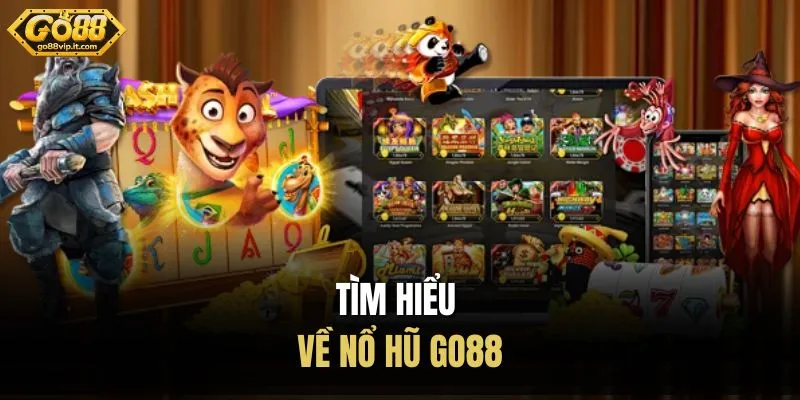 Tìm hiểu về nổ hũ Go88